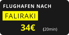 FLUGHAFEN NACH  FALIRAKI   34€       (20min)
