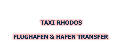 TAXI RHODOS        FLUGHAFEN & HAFEN TRANSFER
