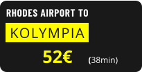RHODES AIRPORT TO  KOLYMPIA   52€       (38min)